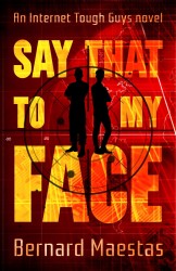 Say That to My Face by Bernard Maestas