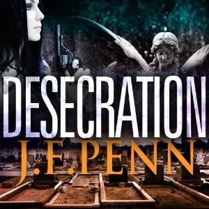 Desecration, London Mystery Book 1 by J.F.Penn