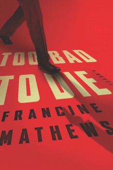 Too Bad to Die by Francine Mathews