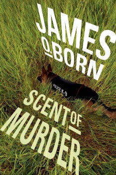 Scent of Murder by James O. Born