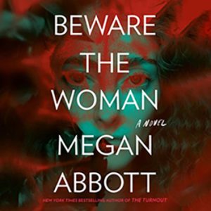 BEWARE THE WOMAN by Megan Abbott Audiofile Cover