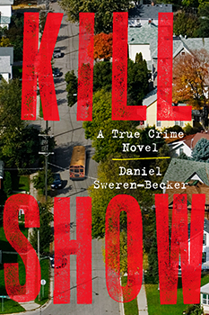 Book cover image: Kill Show by Daniel Sweren-Becker